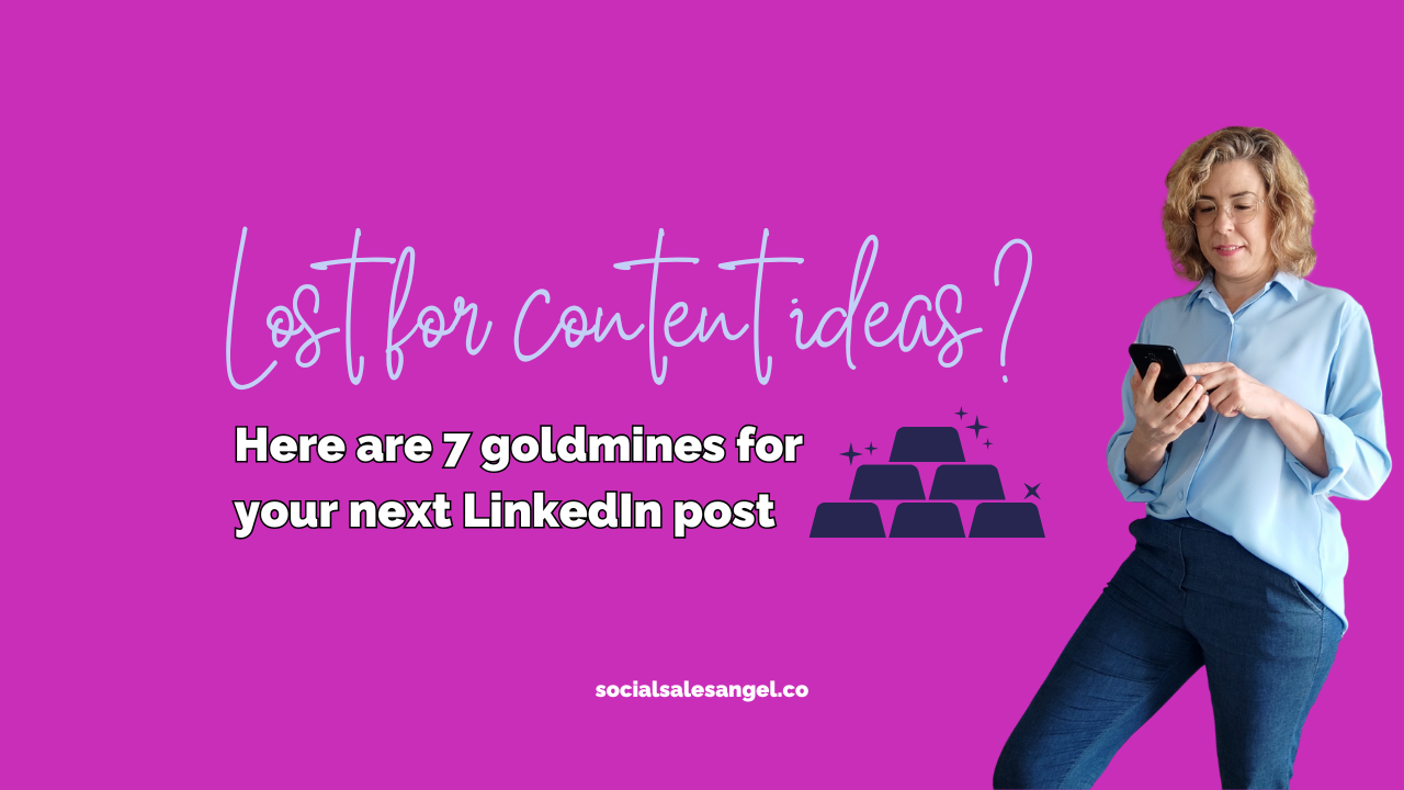 The image has a bright pink background. The main text at the top says, "Lost for content ideas?" in a large, cursive font. Below it, bold white text reads, "Here are 7 goldmines for your next LinkedIn post," accompanied by a small graphic of gold bars on the right with a sparkle effect. On the right side of the image, a woman in a light blue shirt and dark jeans is holding a smartphone, looking down at it. At the bottom, the website URL "socialsalesangel.co" is displayed in small text.